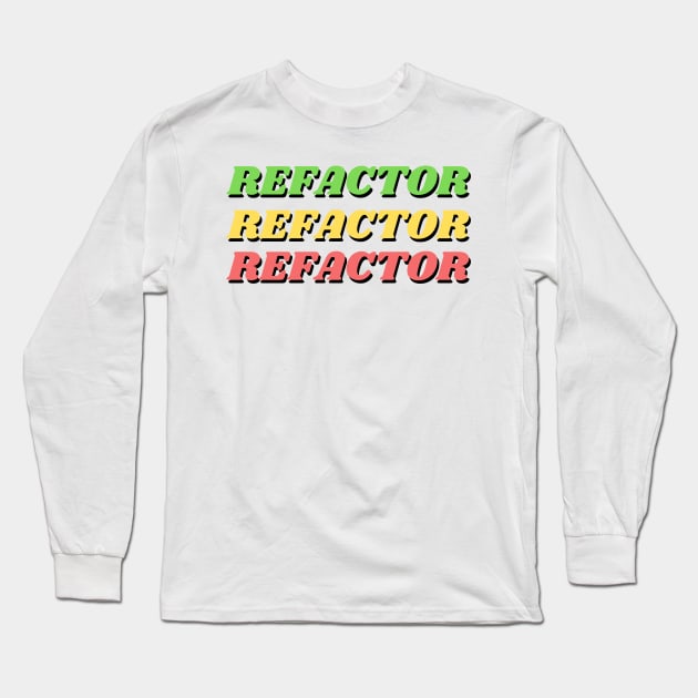 Refactor Refactor Refactor - 2 Long Sleeve T-Shirt by dev-tats